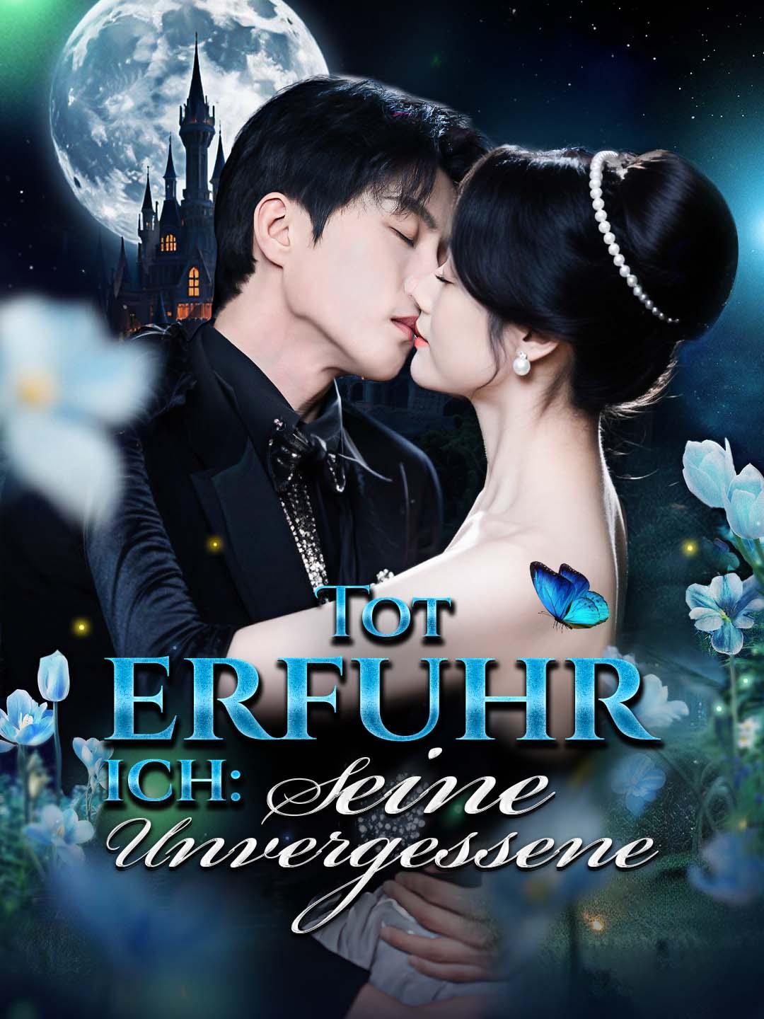 Tot erfuhr ich: Seine Unvergessene!