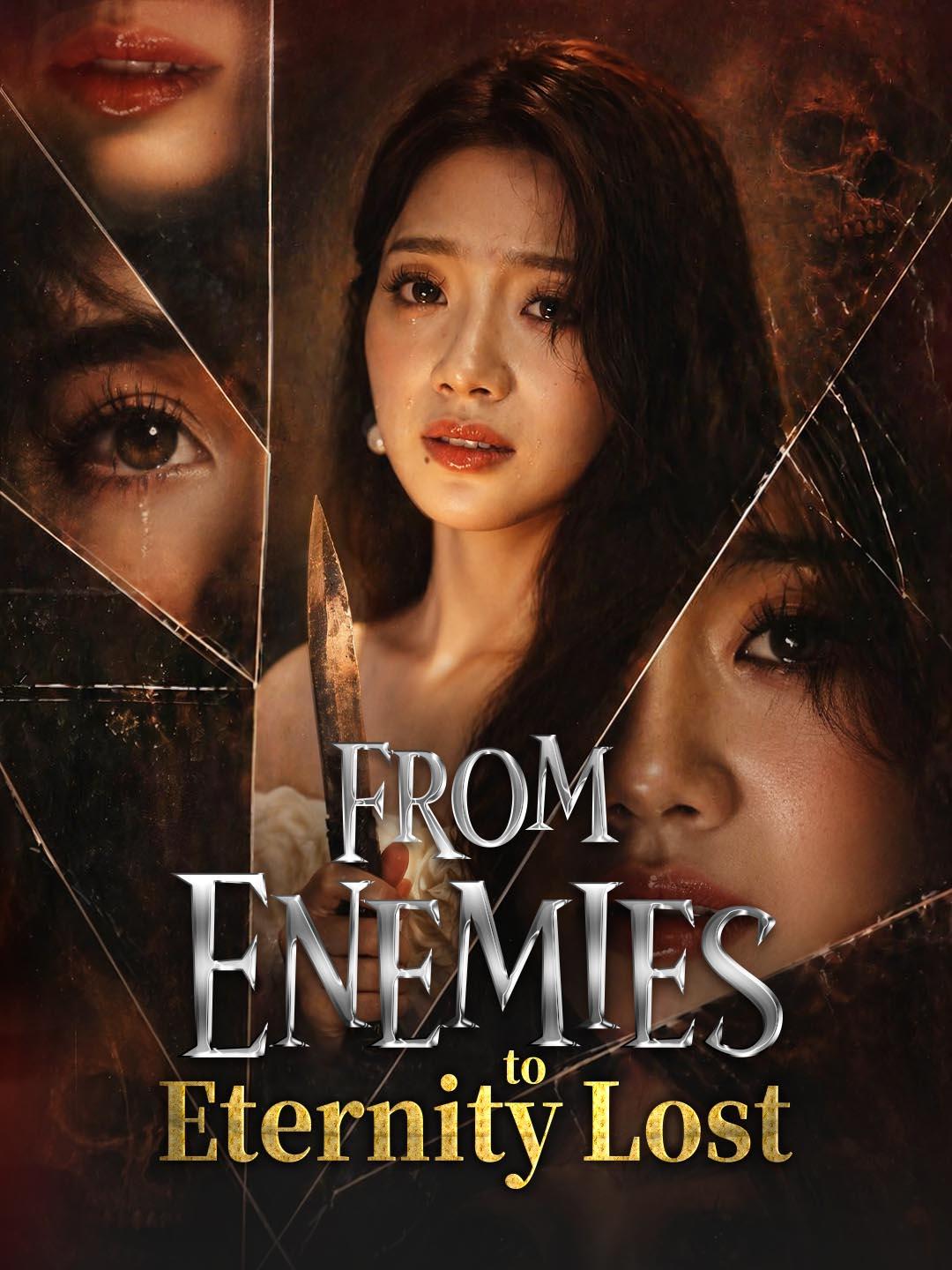 Drama China From Enemies to Eternity Lost sub Indo - poster