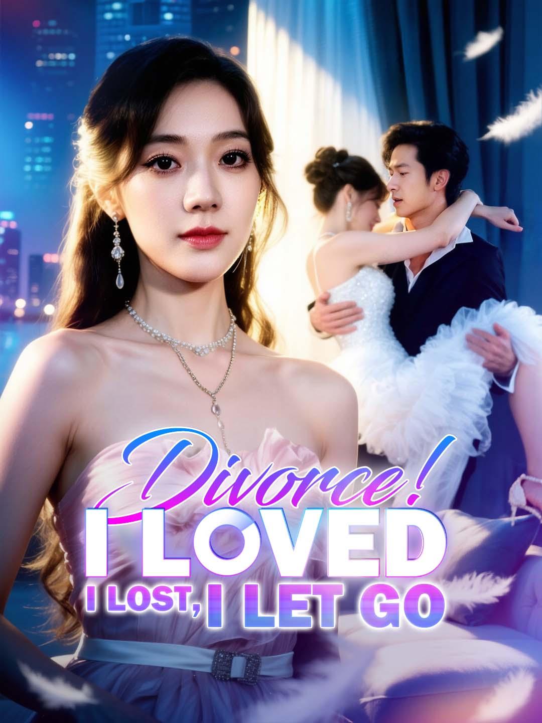 Drama China Divorce! I Loved, I Lost, I Let Go sub Indo - poster