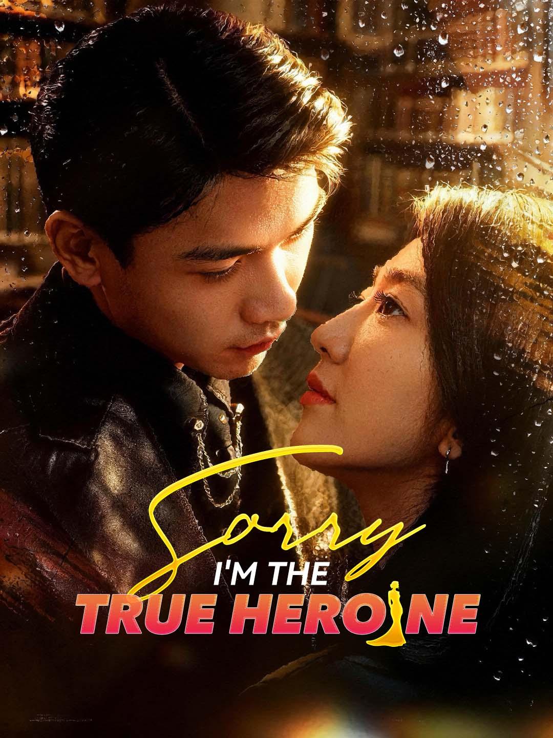 Drama China Sorry, I'm the true heroine sub Indo - poster